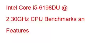 Intel Core i5-6198DU @ 2.30GHz CPU Benchmarks and Features