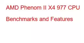 AMD Phenom II X4 977 CPU Benchmarks and Features