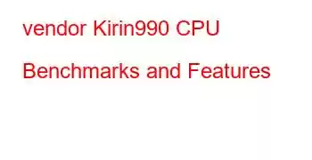 vendor Kirin990 CPU Benchmarks and Features