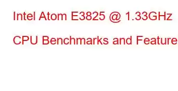 Intel Atom E3825 @ 1.33GHz CPU Benchmarks and Features