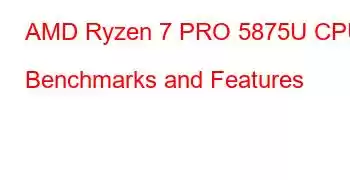 AMD Ryzen 7 PRO 5875U CPU Benchmarks and Features