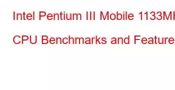 Intel Pentium III Mobile 1133MHz CPU Benchmarks and Features