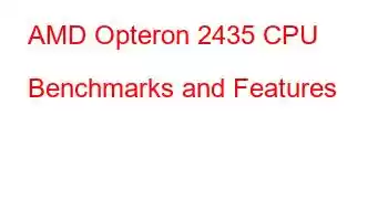 AMD Opteron 2435 CPU Benchmarks and Features