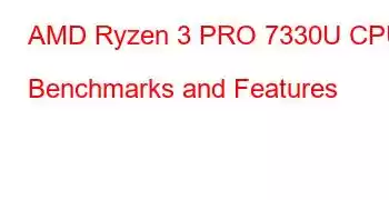 AMD Ryzen 3 PRO 7330U CPU Benchmarks and Features