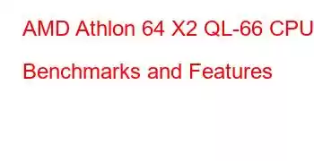 AMD Athlon 64 X2 QL-66 CPU Benchmarks and Features