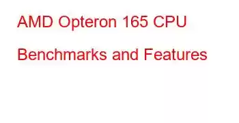 AMD Opteron 165 CPU Benchmarks and Features