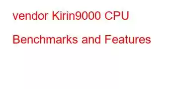 vendor Kirin9000 CPU Benchmarks and Features