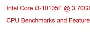 Intel Core i3-10105F @ 3.70GHz CPU Benchmarks and Features