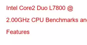 Intel Core2 Duo L7800 @ 2.00GHz CPU Benchmarks and Features