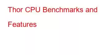 Thor CPU Benchmarks and Features