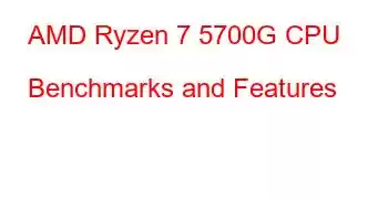 AMD Ryzen 7 5700G CPU Benchmarks and Features