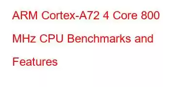 ARM Cortex-A72 4 Core 800 MHz CPU Benchmarks and Features