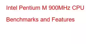 Intel Pentium M 900MHz CPU Benchmarks and Features