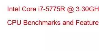 Intel Core i7-5775R @ 3.30GHz CPU Benchmarks and Features