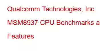 Qualcomm Technologies, Inc MSM8937 CPU Benchmarks and Features