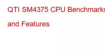 QTI SM4375 CPU Benchmarks and Features