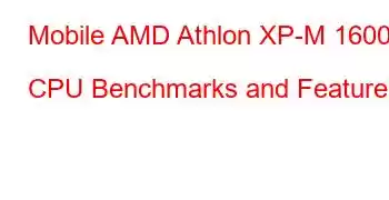 Mobile AMD Athlon XP-M 1600+ CPU Benchmarks and Features