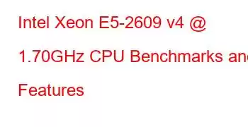 Intel Xeon E5-2609 v4 @ 1.70GHz CPU Benchmarks and Features