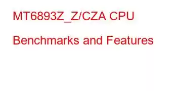 MT6893Z_Z/CZA CPU Benchmarks and Features