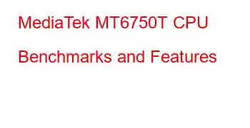 MediaTek MT6750T CPU Benchmarks and Features