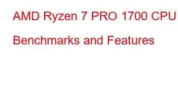 AMD Ryzen 7 PRO 1700 CPU Benchmarks and Features