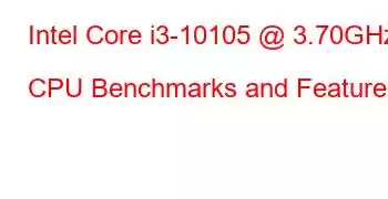 Intel Core i3-10105 @ 3.70GHz CPU Benchmarks and Features