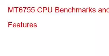 MT6755 CPU Benchmarks and Features