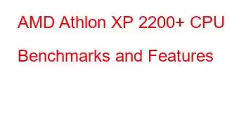 AMD Athlon XP 2200+ CPU Benchmarks and Features