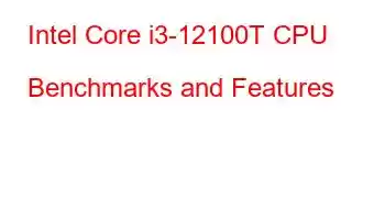 Intel Core i3-12100T CPU Benchmarks and Features