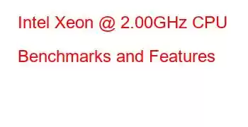 Intel Xeon @ 2.00GHz CPU Benchmarks and Features