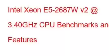 Intel Xeon E5-2687W v2 @ 3.40GHz CPU Benchmarks and Features