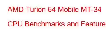 AMD Turion 64 Mobile MT-34 CPU Benchmarks and Features