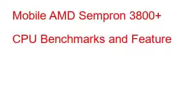 Mobile AMD Sempron 3800+ CPU Benchmarks and Features