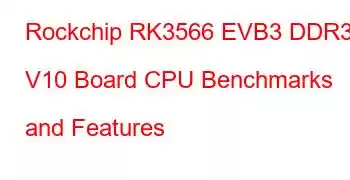 Rockchip RK3566 EVB3 DDR3 V10 Board CPU Benchmarks and Features