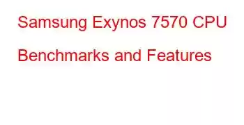 Samsung Exynos 7570 CPU Benchmarks and Features