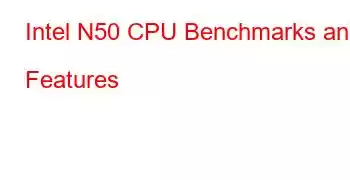 Intel N50 CPU Benchmarks and Features