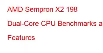 AMD Sempron X2 198 Dual-Core CPU Benchmarks and Features