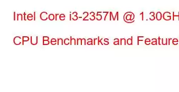 Intel Core i3-2357M @ 1.30GHz CPU Benchmarks and Features