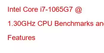 Intel Core i7-1065G7 @ 1.30GHz CPU Benchmarks and Features