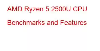 AMD Ryzen 5 2500U CPU Benchmarks and Features