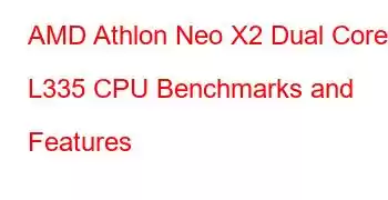 AMD Athlon Neo X2 Dual Core L335 CPU Benchmarks and Features