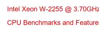 Intel Xeon W-2255 @ 3.70GHz CPU Benchmarks and Features