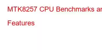 MTK8257 CPU Benchmarks and Features