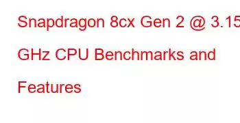 Snapdragon 8cx Gen 2 @ 3.15 GHz CPU Benchmarks and Features