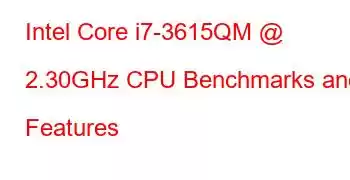 Intel Core i7-3615QM @ 2.30GHz CPU Benchmarks and Features