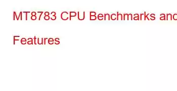 MT8783 CPU Benchmarks and Features