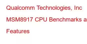 Qualcomm Technologies, Inc MSM8917 CPU Benchmarks and Features