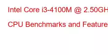 Intel Core i3-4100M @ 2.50GHz CPU Benchmarks and Features