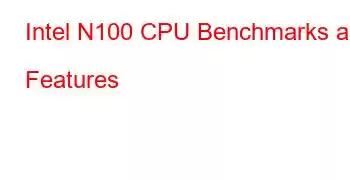 Intel N100 CPU Benchmarks and Features