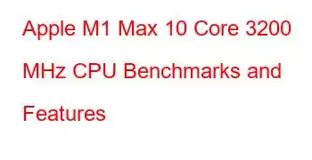 Apple M1 Max 10 Core 3200 MHz CPU Benchmarks and Features